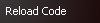 Reload Code